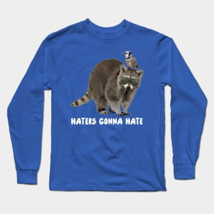 Haters Gonna Hate Long Sleeve T-Shirt